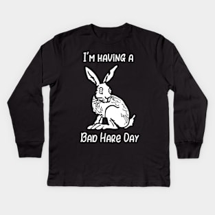 I'm Having a Bad Hare Day Kids Long Sleeve T-Shirt